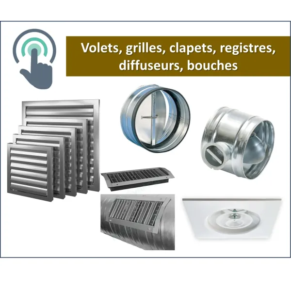 Bouche / Grille / Clapet / Registre / Chapeau / Volet