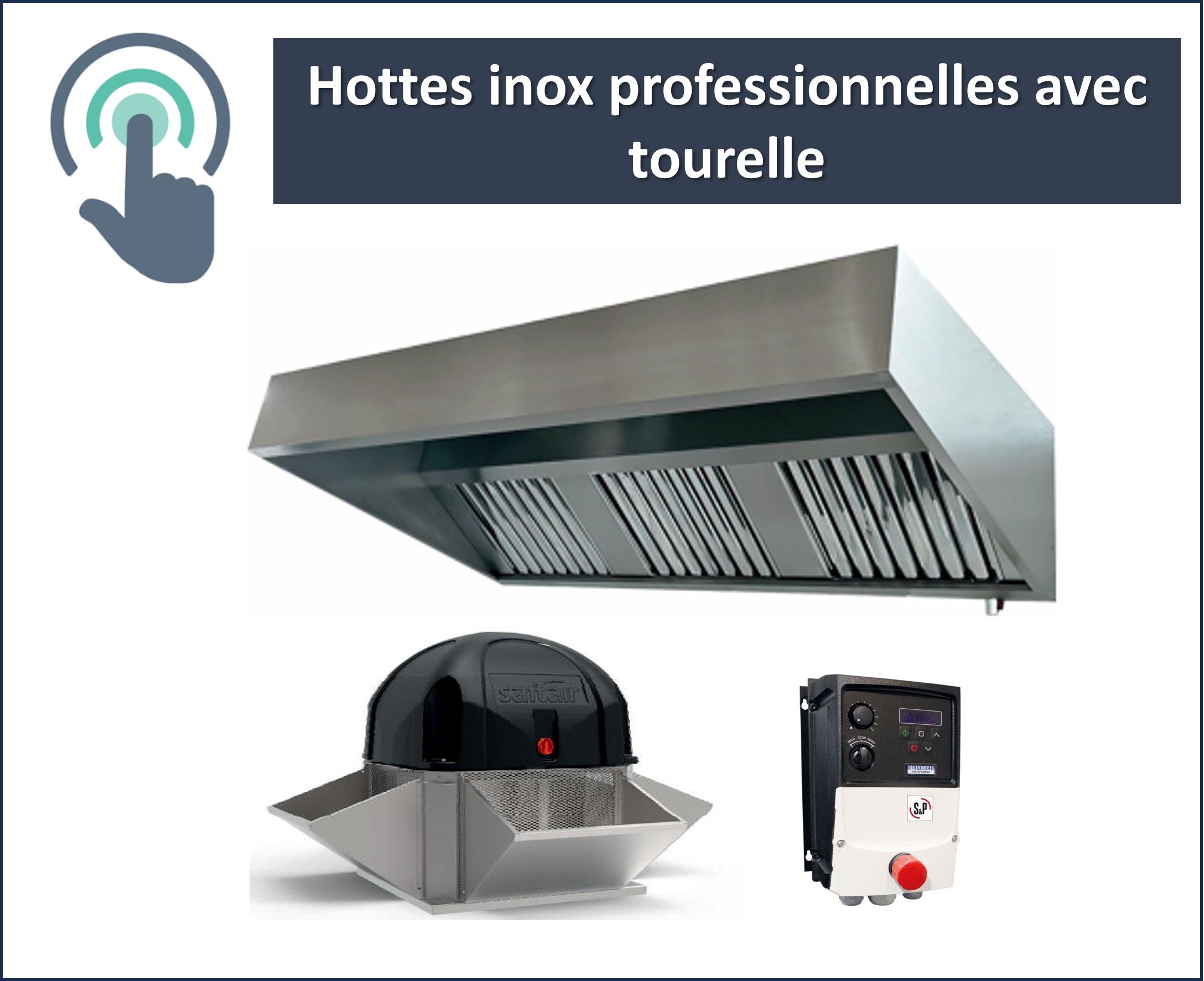 Hotte professionnelle complète avec tourelle et variateur